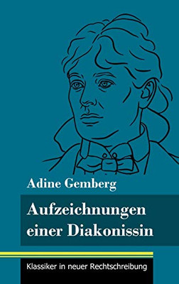 Aufzeichnungen einer Diakonissin: (Band 108, Klassiker in neuer Rechtschreibung) (German Edition) - Hardcover