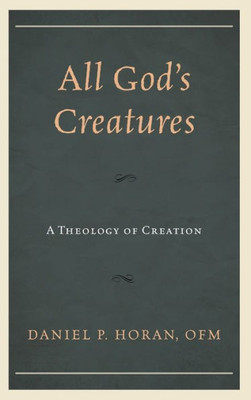 All God's Creatures: A Theology of Creation