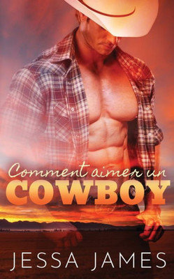 Comment aimer un cowboy (Le Cowboy) (French Edition)