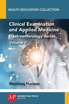 Clinical Examination and Applied Medicine, Volume II: Gastroenterology Series