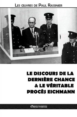 Le discours de la dernière chance & Le vEritable procès Eichmann