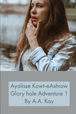 Ayalisse Kowt-eAshrow Gloryhole Adventure 1