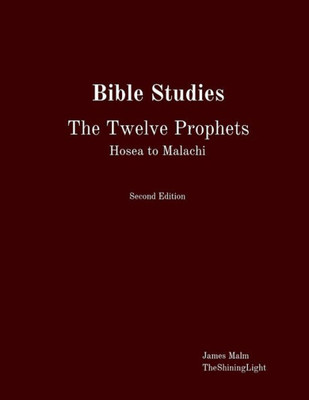 Bible Studies The Twelve Prophets Hosea to Malachi