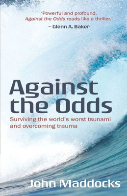 Against the Odds: Surviving the worlds worst tsunami and overcoming trauma