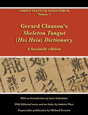 Gerard Clauson's Skeleton Tangut (Hsi Hsia) Dictionary: A facsimile edition (1) (Corpus Textuum Tangutorum)