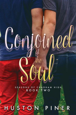 Conjoined at the Soul (Seasons of Chadham High)