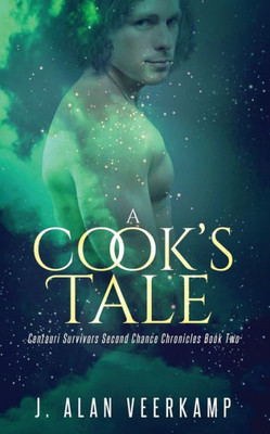 A Cook's Tale (Centauri Survivors Second Chance Chronicles)