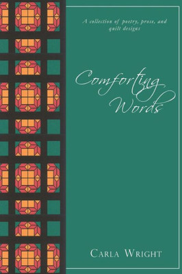 Comforting Words: A Collection of Poetry, Prose, and Quilt Designs Revised Edition