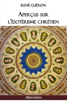 Aperçus sur l'EsotErisme chrEtien (French Edition)