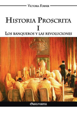Historia Proscrita I: Los banqueros y las revoluciones (Spanish Edition)
