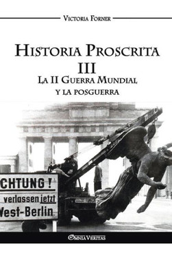 Historia Proscrita III: La II Guerra Mundial y la posguerra (Spanish Edition)