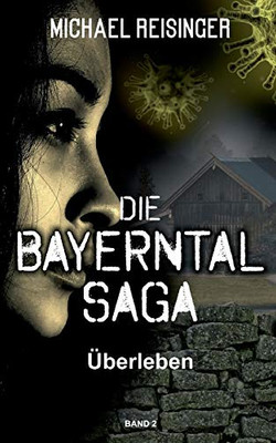 Die Bayerntal Saga: Überleben (German Edition)