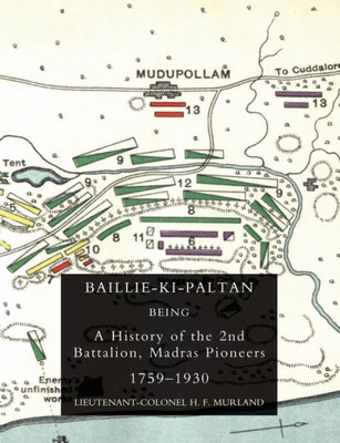 BAILLIE-KI-PALTAN: Being a History of the 2nd Battalion, Madras Pioneers 1759-1930