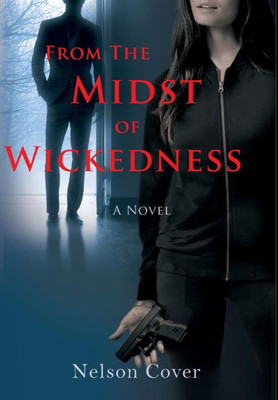 From the Midst of Wickedness: A Novel