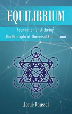 Equilibrium: Foundation of Alchemy, the Principle of Universal Equilibrium