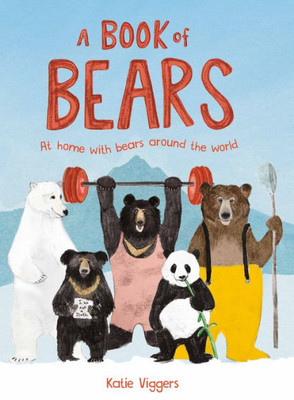 A Book of Bears: At Home with Bears Around the World