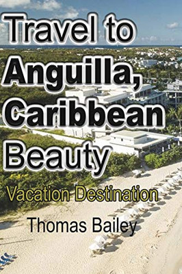 Travel to Anguilla, Caribbean Beauty