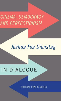 Cinema, democracy and perfectionism: Joshua Foa Dienstag in dialogue (Critical Powers)