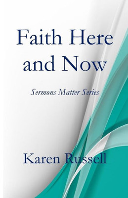 Faith Here and Now : Sermons Matter Series