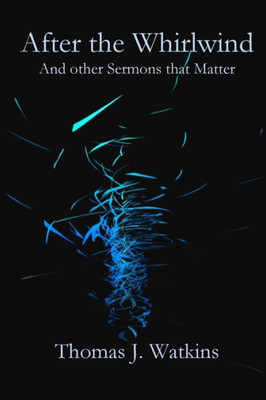 After the Whirlwind: and Other Sermons that Matter