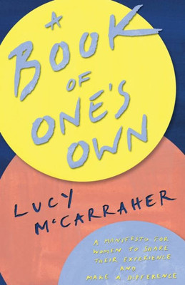 A Book of Ones Own: A manifesto for women to share their experience and make a difference