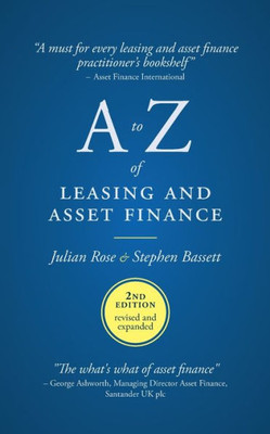 A to Z of leasing and asset finance: 2nd Edition revised and expanded