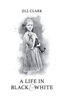A Life in Black & White: Reflections on a journey from Childhood to Adulthood in Prose & Poetry