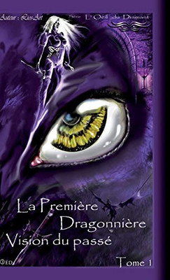 Vision Du Passé: La Première Dragonnière (French Edition)