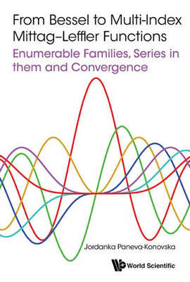 From Bessel to Multi-Index Mittag Leffler Functions: Enumerable Families, Series in them and Convergence