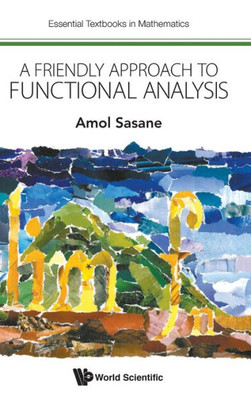 A Friendly Approach to Functional Analysis (Essential Textbooks in Mathematics)