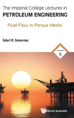 The Imperial College Lectures in Petroleum Engineering: Fluid Flow in Porous Media