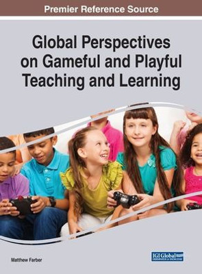 Global Perspectives on Gameful and Playful Teaching and Learning