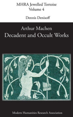 Decadent and Occult Works by Arthur Machen (4) (Mhra Jewelled Tortoise)