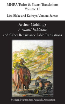 Arthur Golding's 'A Moral Fabletalk' and Other Renaissance Fable Translations (12) (Mhra Tudor & Stuart Translations)