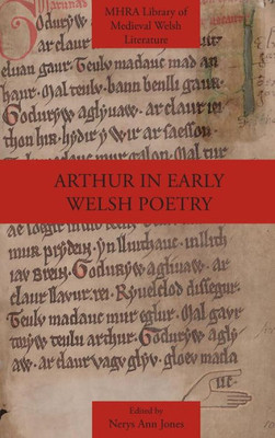 Arthur in Early Welsh Poetry (Mhra Library of Medieval Welsh Literature)