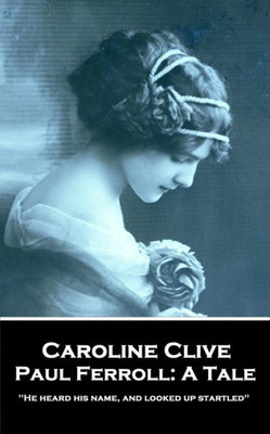 Caroline Clive - Paul Ferroll: A Tale: 'He heard his name, and looked up startled''