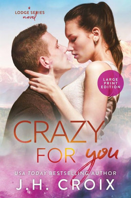 Crazy For You (Last Frontier Lodge Novels)