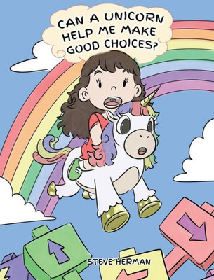 Can A Unicorn Help Me Make Good Choices?: A Cute Children Story to Teach Kids About Choices and Consequences. (3) (My Unicorn Books)