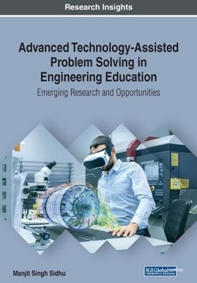 Advanced Technology-Assisted Problem Solving in Engineering Education: Emerging Research and Opportunities