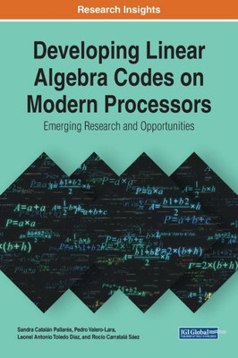 Developing Linear Algebra Codes on Modern Processors: Emerging Research and Opportunities