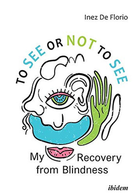 To See or Not to See: My Recovery from Blindness