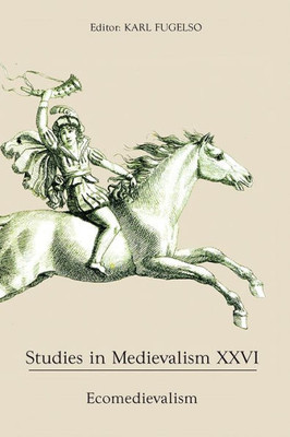 Studies in Medievalism XXVI: Ecomedievalism (Studies in Medievalism, 26)