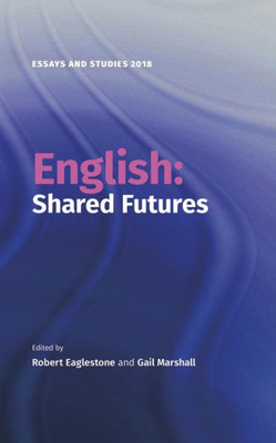 English: Shared Futures (Essays and Studies, 71)