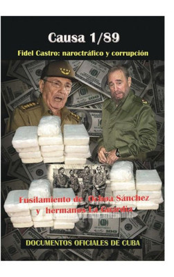 Causa 1/89: Fidel Castro: Narcotráfico y corrupción : Fusilamiento de Ochoa Sanchez y los hermanos La Guardia