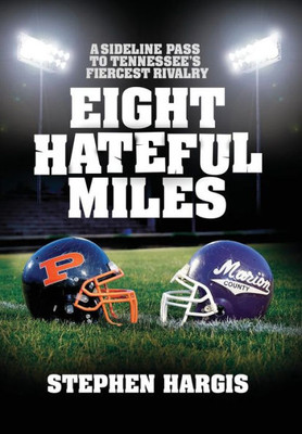 Eight Hateful Miles: A Sideline Pass to Tennessee's Fiercest Rivalry