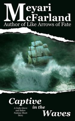 Captive in the Waves: A Gods Above and Below Fantasy Short Story