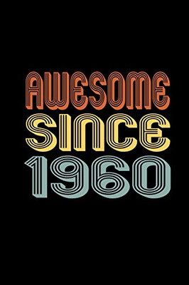 Awesome Since 1960: Birthday Gift for 60 Year Old Men and Women