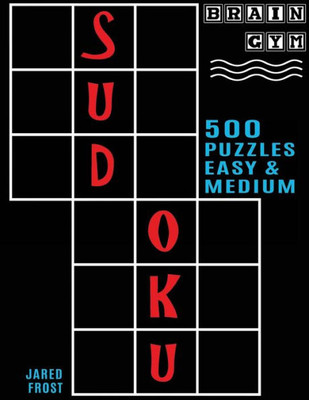 500 Sudoku Puzzles, Easy and Medium: Brain Gym Series Book