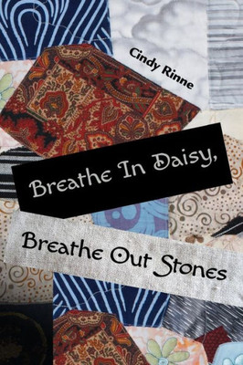 Breathe In Daisy, Breathe Out Stones