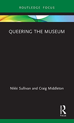 Queering the Museum (Museums in Focus)